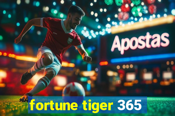 fortune tiger 365